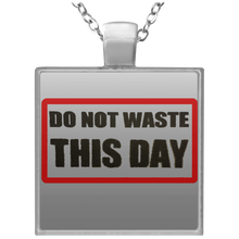 Square Necklace DO NOT WASTE THIS DAY logo on Transparent Background