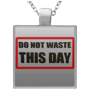 Square Necklace DO NOT WASTE THIS DAY logo on Transparent Background