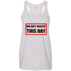 Ladies' Flowy Racerback Tank DO NOT WASTE THIS DAY logo on Transparent Background