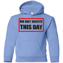 Youth Pullover Hoodie DO NOT WASTE THIS DAY logo on Transparent Background