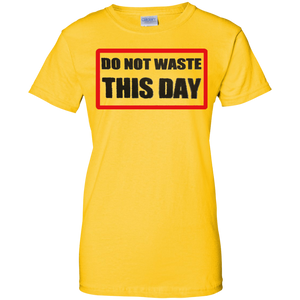 Ladies' short sleeve T-Shirt DO NOT WASTE THIS DAY logo on Transparent Background