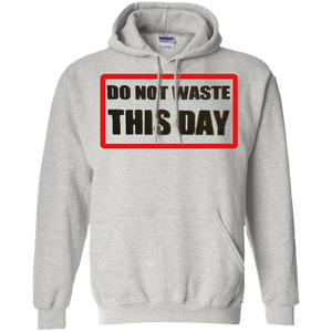 Pull Over/ Hoodie DO NOT WASTE THIS DAY logo on Transparent Background