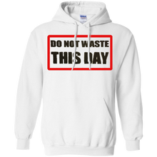 Pull Over/ Hoodie DO NOT WASTE THIS DAY logo on Transparent Background