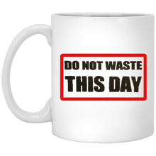11 oz. Coffee Mug DO NOT WASTE THIS DAY logo on Transparent Background
