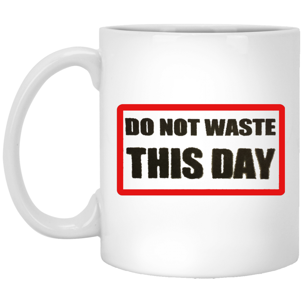 11 oz. Coffee Mug DO NOT WASTE THIS DAY logo on Transparent Background